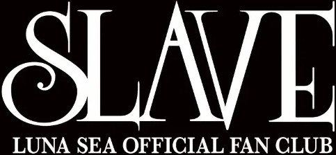 SLAVE - LUNA SEA OFFICIAL FAN CLUB