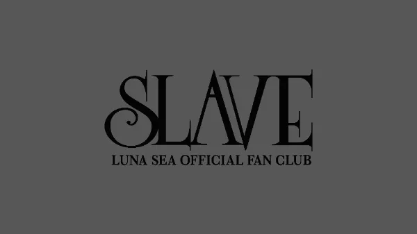 SLAVE - LUNA SEA OFFICIAL FAN CLUB